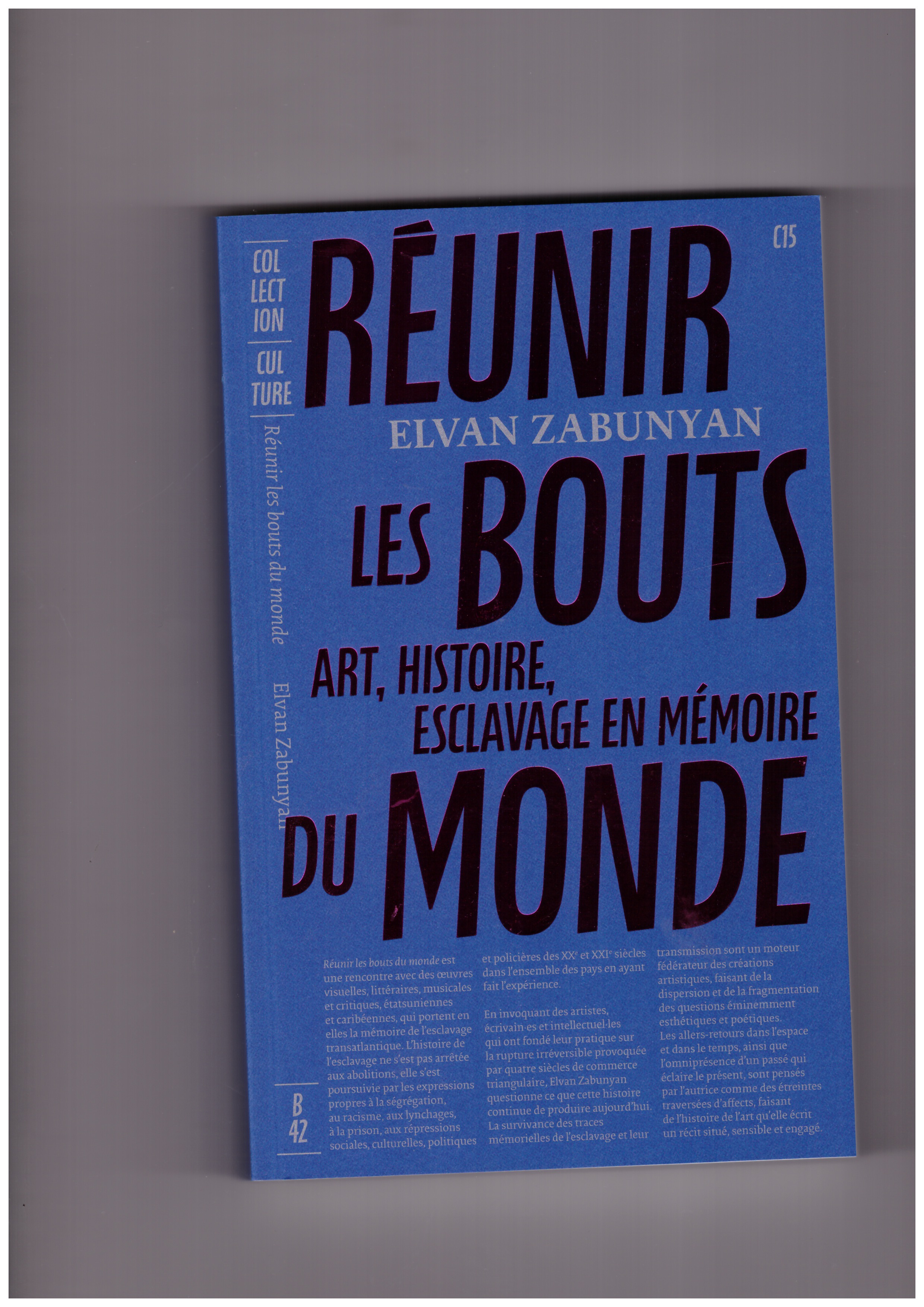 ZABUNYAN, Elvan - Réunir les bouts du monde. Art, histoire, esclavage en mémoire